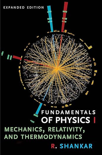 Fundamentals of Physics I: Mechanics, Relativity, and Thermodynamics (Open Yale Courses)