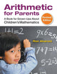 Arithmetic For Parents: A Book For Grown-Ups About Children's Mathematics (Revised Edition)