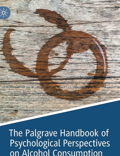 The Palgrave Handbook of Psychological Perspectives on Alcohol Consumption