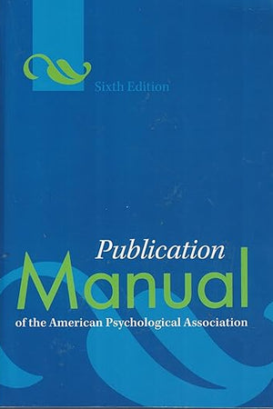 Publication Manual of the American Psychological Association, Sixth Edition