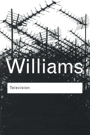 Television: Technology and Cultural Form (Routledge Classics)