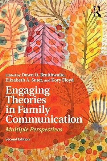 Engaging Theories in Family Communication: Multiple Perspectives