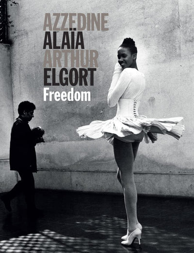 Azzedine Alaia and Arthur Elgort: Freedom