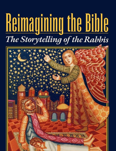 Reimagining the Bible: The Storytelling of the Rabbis