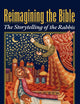 Reimagining the Bible: The Storytelling of the Rabbis