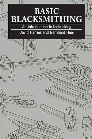 Basic Blacksmithing: An introduction to toolmaking
