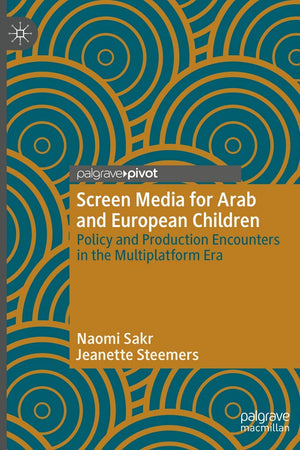 Screen Media for Arab and European Children: Policy and Production Encounters in the Multiplatform Era