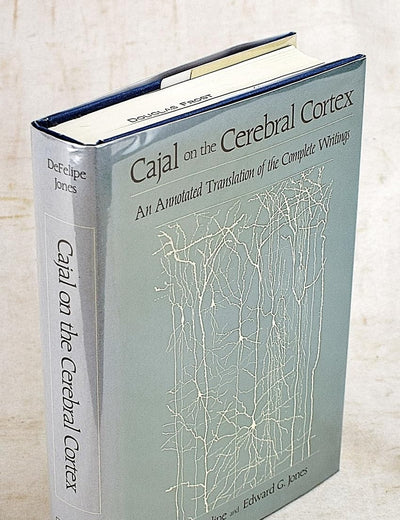 Cajal on the Cerebral Cortex: An Annotated Translation of the Complete Writings (History of Neuroscience)