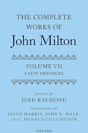 The Complete Works of John Milton: Volume VII: Latin Defences