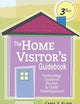 The Home Visitor's Guidebook: Promoting Optimal Parent and Child Development, Third Edition