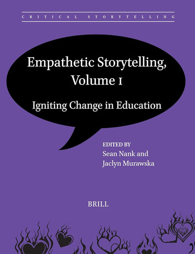 Empathetic Storytelling, Volume I: Igniting Change in Education (Critical Storytelling, 12)