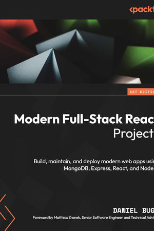 Modern Full-Stack React Projects: Build, maintain, and deploy modern web apps using MongoDB, Express, React, and Node.js
