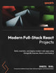 Modern Full-Stack React Projects: Build, maintain, and deploy modern web apps using MongoDB, Express, React, and Node.js