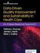 Data-Driven Quality Improvement and Sustainability in Health Care: An Interprofessional Approach