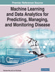 Machine Learning and Data Analytics for Predicting, Managing, and Monitoring Disease (Advances in Medical Technologies and Clinical Practice)