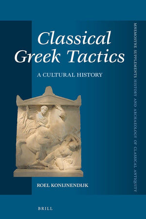 Classical Greek Tactics: A Cultural History (Mnemosyne, Supplements, 409)