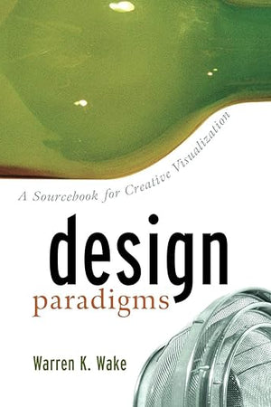 Design Paradigms: A Sourcebook for Creative Visualization