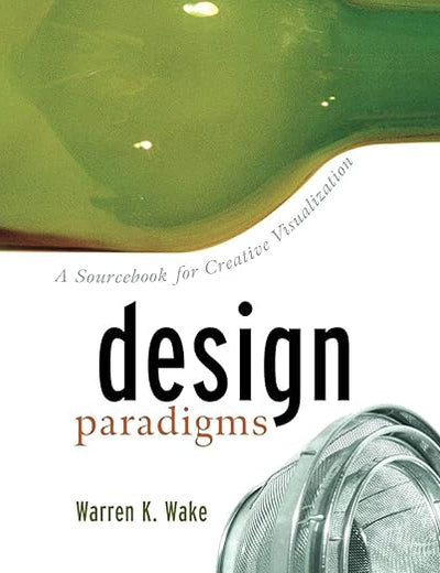 Design Paradigms: A Sourcebook for Creative Visualization