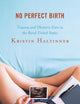 No Perfect Birth: Trauma and Obstetric Care in the Rural United States (Anthropology of Well-Being: Individual, Community, Society)