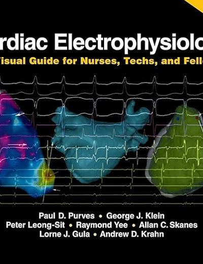 Cardiac Electrophysiology: A Visual Guide for Nurses, Techs, and Fellows, 2nd Edition