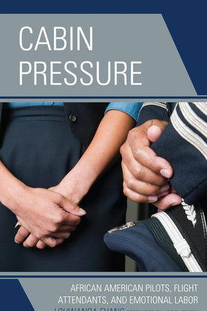 Cabin Pressure: African American Pilots, Flight Attendants, and Emotional Labor (Perspectives on a Multiracial America)