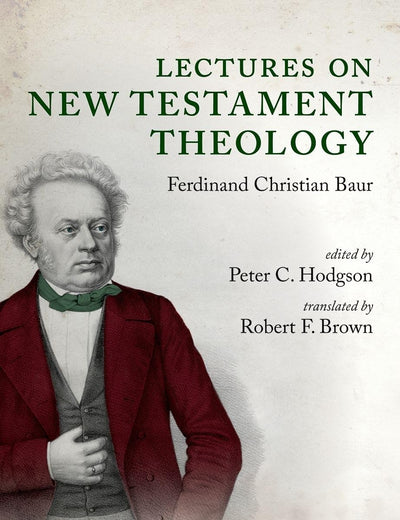 Lectures on New Testament Theology: by Ferdinand Christian Baur