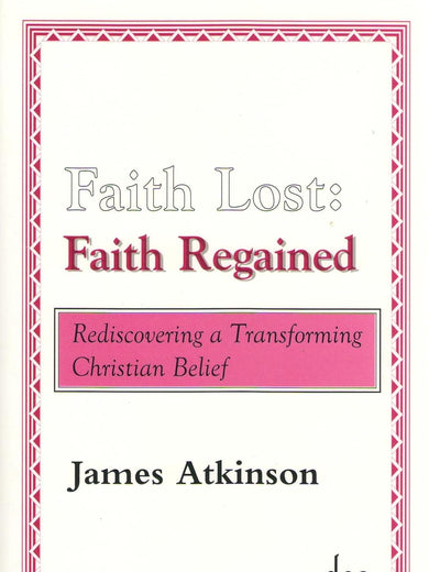 Faith Lost: Faith Regained: Rediscovering a Transforming Christian Belief (Theological Seminar Series, 3)