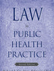 Law in Public Health Practice, 2nd Edition