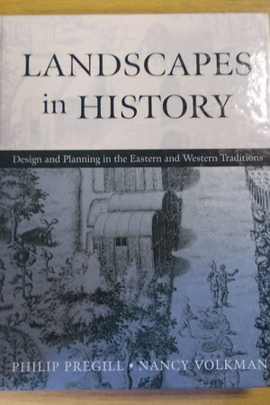 Landscapes in History: Design and Planning in the Eastern and Western Traditions