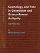 Cosmology and Fate in Gnosticism and Graeco-Roman Antiquity: Under Pitiless Skies (Nag Hammadi and Manichaean Studies, 81)