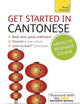 Get Started in Cantonese Absolute Beginner Course: (Book and audio support) The essential introduction to reading, writing, speaking and understanding a new language (Teach Yourself)
