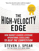 The High-Velocity Edge: How Market Leaders Leverage Operational Excellence to Beat the Competition
