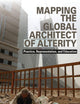 Mapping the Global Architect of Alterity: Practice, Representation and Education