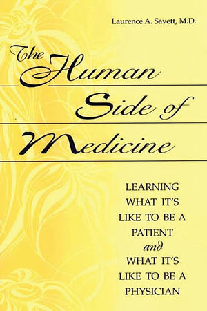 The Human Side of Medicine: Learning What It's Like to Be a Patient and What It's Like to Be a Physician