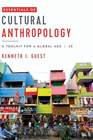 Essentials of Cultural Anthropology: A Toolkit for a Global Age