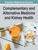 Complementary and Alternative Medicine and Kidney Health (Advances in Medical Diagnosis, Treatment, and Care)