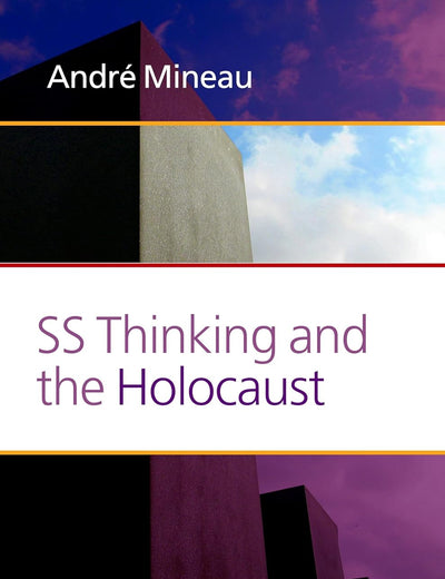 SS Thinking and the Holocaust (Holocaust and Genocide Studies, 247)