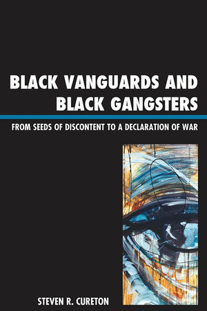 Black Vanguards and Black Gangsters: From Seeds of Discontent to a Declaration of War