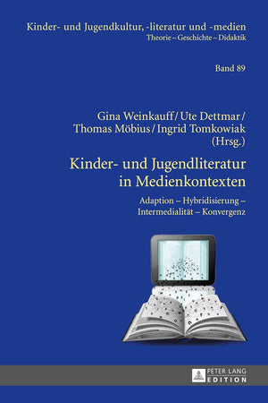 Kinder- und Jugendliteratur in Medienkontexten: Adaption – Hybridisierung – Intermedialität – Konvergenz (Kinder- und Jugendkultur, -literatur und -medien) (German Edition)