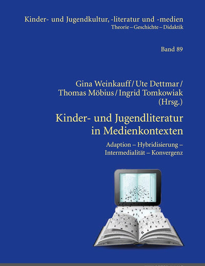 Kinder- und Jugendliteratur in Medienkontexten: Adaption – Hybridisierung – Intermedialität – Konvergenz (Kinder- und Jugendkultur, -literatur und -medien) (German Edition)