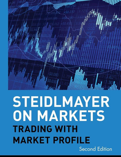 Steidlmayer on Markets: Trading with Market Profile