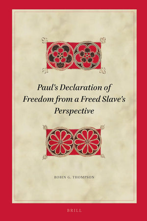 Paul's Declaration of Freedom from a Freed Slave's Perspective (Biblical Interpretation Series, 210)