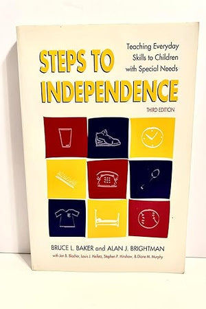 Steps to Independence: Teaching Everyday Skills to Children with Special Needs, Third Edition