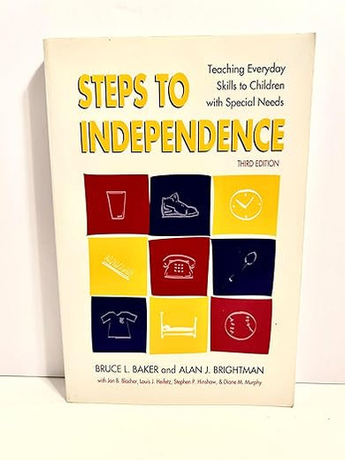 Steps to Independence: Teaching Everyday Skills to Children with Special Needs, Third Edition