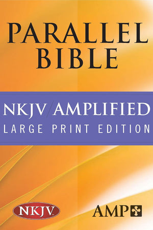 NKJV Amplified Parallel Bible (Bonded Leather, Black): Large Print Edition