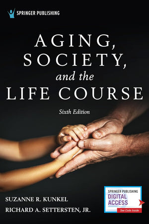 Aging, Society, and the Life Course, Sixth Edition