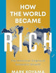 How the World Became Rich: The Historical Origins of Economic Growth