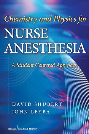 Chemistry and Physics for Nurse Anesthesia: A Student Centered Approach
