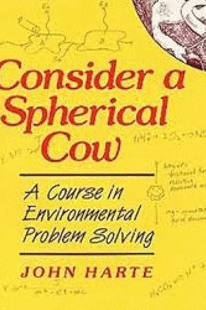 Consider a Spherical Cow: A Course in Environmental Problem Solving