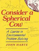 Consider a Spherical Cow: A Course in Environmental Problem Solving